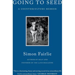 Chelsea Green Publishing Co Going To Seed : A Counterculture Memoir Chelsea Green Publishing Co Going To Seed : A Counterculture Memoir