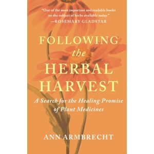 Chelsea Green Publishing Co Following The Herbal Harvest : A Search For The Healing Promise Of Plant Medicines Chelsea Green Publishing Co Following The Herbal Harvest : A Search For The Healing Promise Of Plant Medicines