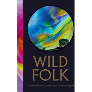 Chelsea Green Publishing Co Wild Folk : Tales From The Stones Chelsea Green Publishing Co Wild Folk : Tales From The Stones