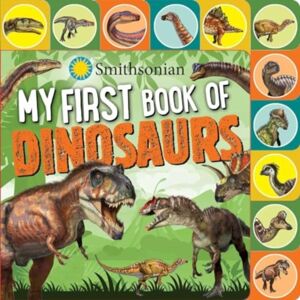 Silver Dolphin Books Smithsonian: My First Book Of Dinosaurs Silver Dolphin Books Smithsonian: My First Book Of Dinosaurs