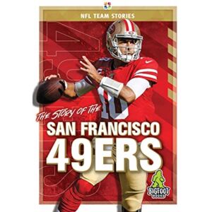 Kaleidoscope Publishing, Inc The Story Of The San Francisco 49er Kaleidoscope Publishing, Inc The Story Of The San Francisco 49er
