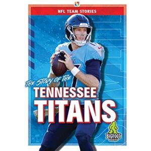 Kaleidoscope Publishing, Inc The Story Of The Tennessee Titans Kaleidoscope Publishing, Inc The Story Of The Tennessee Titans