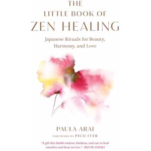 Shambhala Publications Inc The Little Book Of Zen Healing : Japanese Rituals For Beauty, Harmony, And Love Shambhala Publications Inc The Little Book Of Zen Healing : Japanese Rituals For Beauty, Harmony, And Love