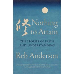 Shambhala Publications Inc Nothing To Attain : Zen Stories Of Faith And Understanding Shambhala Publications Inc Nothing To Attain : Zen Stories Of Faith And Understanding