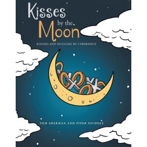 Lettra Press LLC Kisses By The Moon : Kissing And Hugging By Cyberspace Lettra Press LLC Kisses By The Moon : Kissing And Hugging By Cyberspace