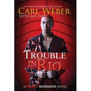 Kensington Publishing Trouble In Rio : A Family Business Novel Kensington Publishing Trouble In Rio : A Family Business Novel