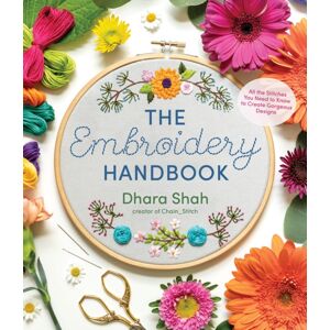 Page Street Publishing Co. The Embroidery Handbook : All The Stitches You Need To Know To Make Gorgeous Designs Page Street Publishing Co. The Embroidery Handbook : All The Stitches You Need To Know To Make Gorgeous Designs