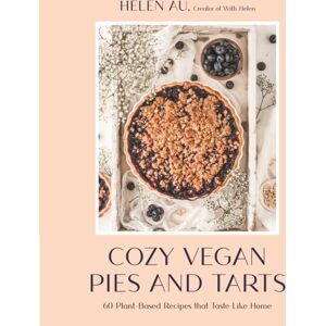 Page Street Publishing Co. Cozy Vegan Pies And Tarts : 60 Plant-Based Recipes That Taste Like Home Page Street Publishing Co. Cozy Vegan Pies And Tarts : 60 Plant-Based Recipes That Taste Like Home