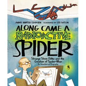 Page Street Publishing Co. Along Came A Radioactive Spider : Strange Steve Ditko And The Creation Of Spider-Man Page Street Publishing Co. Along Came A Radioactive Spider : Strange Steve Ditko And The Creation Of Spider-Man