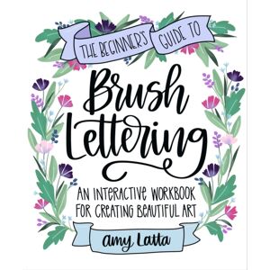 Page Street Publishing Co. The Beginner'S Guide To Brush Lettering : An Interactive Workbook For Creating Beautiful Art Page Street Publishing Co. The Beginner'S Guide To Brush Lettering : An Interactive Workbook For Creating Beautiful Art