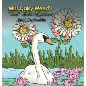 Austin Macauley Publishers LLC Miss Daisy Weed'S Heat Wave Experience Austin Macauley Publishers LLC Miss Daisy Weed'S Heat Wave Experience