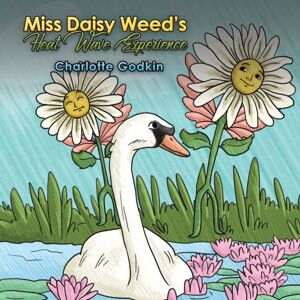 Austin Macauley Publishers LLC Miss Daisy Weed'S Heat Wave Experience Austin Macauley Publishers LLC Miss Daisy Weed'S Heat Wave Experience