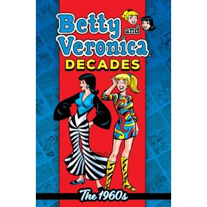 Archie Comic Publications Betty & Veronica Decades: The 1960s Archie Comic Publications Betty & Veronica Decades: The 1960s