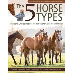 Trafalgar Square The 5 Horse Types : Traditional Chinese Medicine For Training And Caring For Every Horse Trafalgar Square The 5 Horse Types : Traditional Chinese Medicine For Training And Caring For Every Horse