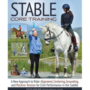 Trafalgar Square Stable Core Training : A Approach To Rider Alignment, Centering, Grounding, And Positive Tension For Elite Performance In The Saddle Trafalgar Square Stable Core Training : A Approach To Rider Alignment, Centering, Grounding, And Positive Tension For Elite Performance In The Saddle