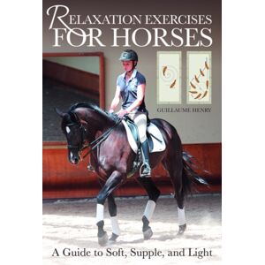 Trafalgar Square Relaxation Exercises For Horses : A Guide To Soft, Supple, And Light Trafalgar Square Relaxation Exercises For Horses : A Guide To Soft, Supple, And Light