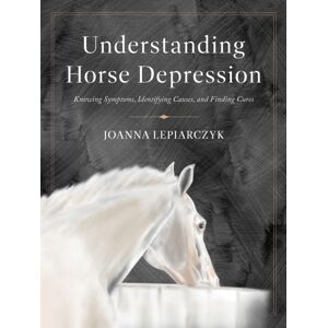 Trafalgar Square Understanding Horse Depression : Knowing Symptoms, Identifying Causes, And Finding Cures Trafalgar Square Understanding Horse Depression : Knowing Symptoms, Identifying Causes, And Finding Cures