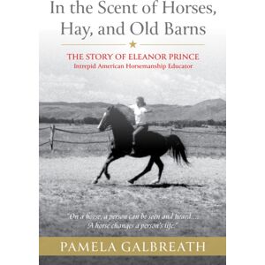 Trafalgar Square In The Scent Of Horses, Hay, And Old Barns : The Story Of Eleanor Prince, Intrepid American Horsemanship Educator Trafalgar Square In The Scent Of Horses, Hay, And Old Barns : The Story Of Eleanor Prince, Intrepid American Horsemanship Educator