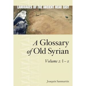 Pennsylvania State University Press A Glossary Of Old Syrian : Volume 2: L – Z Pennsylvania State University Press A Glossary Of Old Syrian : Volume 2: L – Z