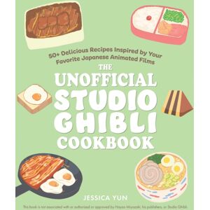 Ulysses Press The Unofficial Studio Ghibli Cookbook : 50+ Delicious Recipes Inspired By Your Favorite Japanese Animated Films Ulysses Press The Unofficial Studio Ghibli Cookbook : 50+ Delicious Recipes Inspired By Your Favorite Japanese Animated Films