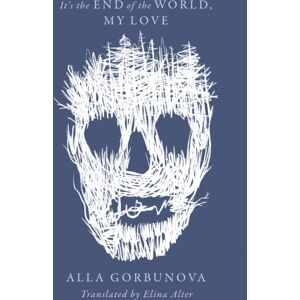 Deep Vellum Publishing It'S The End Of The World My Love Deep Vellum Publishing It'S The End Of The World My Love