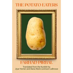 Deep Vellum Publishing The Potato Eaters : Stories Deep Vellum Publishing The Potato Eaters : Stories