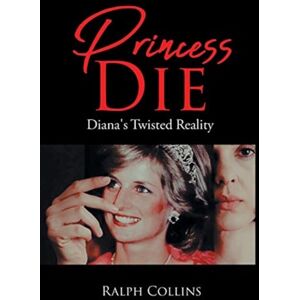 Page Publishing, Inc. Princess Die : Diana'S Twisted Reality Page Publishing, Inc. Princess Die : Diana'S Twisted Reality