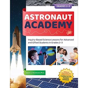 Prufrock Press Astronaut Academy : Inquiry-Based Science Lessons For Advanced And Gifted Students In Grades 2-3 Prufrock Press Astronaut Academy : Inquiry-Based Science Lessons For Advanced And Gifted Students In Grades 2-3