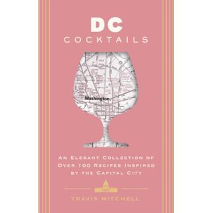 HarperCollins Focus D.C. Cocktails : An Elegant Collection Of Over 100 Recipes Inspired By The U.S. Capital HarperCollins Focus D.C. Cocktails : An Elegant Collection Of Over 100 Recipes Inspired By The U.S. Capital
