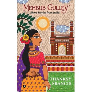 Notion Press Media Pvt Ltd Mehbub Gulley : Short Stories From India Notion Press Media Pvt Ltd Mehbub Gulley : Short Stories From India
