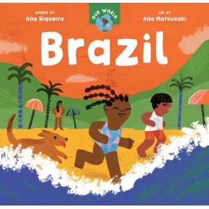 Barefoot Books, Incorporated Our World: Brazil Barefoot Books, Incorporated Our World: Brazil