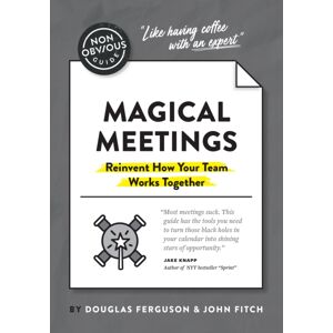 Ideapress Publishing The Non-Obvious Guide To Magical Meetings (Reinvent How Your Team Works Together) Ideapress Publishing The Non-Obvious Guide To Magical Meetings (Reinvent How Your Team Works Together)