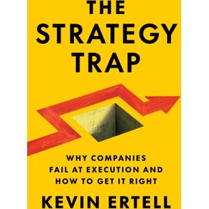 Ideapress Publishing The Strategy Trap : Why Companies Fail At Execution And How To Get It Right Ideapress Publishing The Strategy Trap : Why Companies Fail At Execution And How To Get It Right