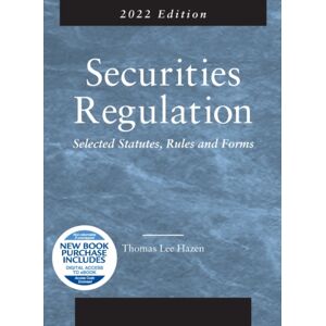 West Academic Publishing Securities Regulation : Selected Statutes, Rules And Forms, 2022 Edition West Academic Publishing Securities Regulation : Selected Statutes, Rules And Forms, 2022 Edition