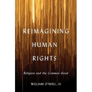 Georgetown University Press Reimagining Human Rights : Religion And The Common Good Georgetown University Press Reimagining Human Rights : Religion And The Common Good