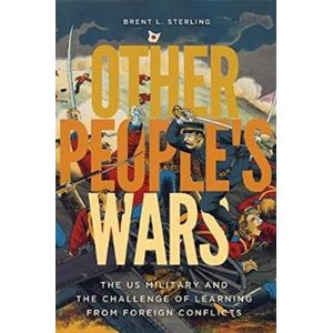 Georgetown University Press Other People'S Wars : The Us Military And The Challenge Of Learning From Foreign Conflicts Georgetown University Press Other People'S Wars : The Us Military And The Challenge Of Learning From Foreign Conflicts