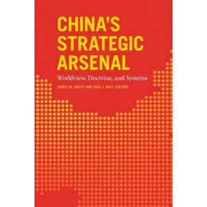 Georgetown University Press China'S Strategic Arsenal : Worldview, Doctrine, And Systems Georgetown University Press China'S Strategic Arsenal : Worldview, Doctrine, And Systems