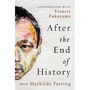 Georgetown University Press After The End Of History : Conversations With Francis Fukuyama Georgetown University Press After The End Of History : Conversations With Francis Fukuyama