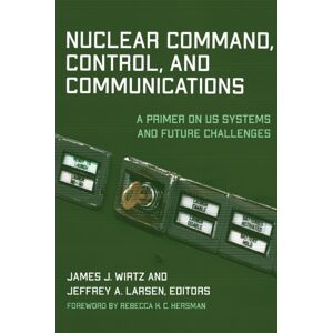 Georgetown University Press Nuclear Command, Control, And Communications : A Primer On Us Systems And Future Challenges Georgetown University Press Nuclear Command, Control, And Communications : A Primer On Us Systems And Future Challenges