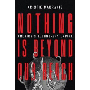 Georgetown University Press Nothing Is Beyond Our Reach : America'S Techno-Spy Empire Georgetown University Press Nothing Is Beyond Our Reach : America'S Techno-Spy Empire