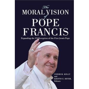 Georgetown University Press The Moral Vision Of Pope Francis : Expanding The Us Reception Of The First Jesuit Pope Georgetown University Press The Moral Vision Of Pope Francis : Expanding The Us Reception Of The First Jesuit Pope