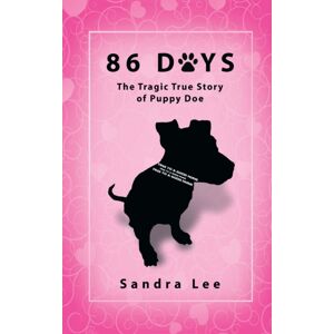 Booklocker.com 86 Days : The Tragic True Story Of Puppy Doe Booklocker.com 86 Days : The Tragic True Story Of Puppy Doe
