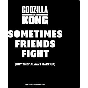 Insight Editions Godzilla Vs. Kong: Sometimes Friends Fight Insight Editions Godzilla Vs. Kong: Sometimes Friends Fight