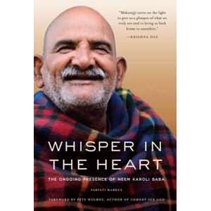 Insight Editions Whisper In The Heart : The Ongoing Presence Of Neem Karoli Baba Insight Editions Whisper In The Heart : The Ongoing Presence Of Neem Karoli Baba