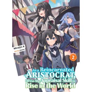 Vertical Inc. As A Reincarnated Aristocrat, I'Ll Use My Appraisal Skill To Rise In The World 2 (Light Novel) Vertical Inc. As A Reincarnated Aristocrat, I'Ll Use My Appraisal Skill To Rise In The World 2 (Light Novel)
