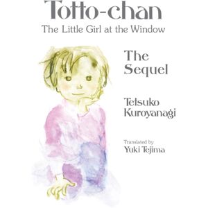 Vertical Inc. Totto-Chan, The Little Girl At The Window: The Sequel Vertical Inc. Totto-Chan, The Little Girl At The Window: The Sequel