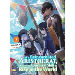 Vertical Inc. As A Reincarnated Aristocrat, I'Ll Use My Appraisal Skill To Rise In The World 7 (Light Novel) Vertical Inc. As A Reincarnated Aristocrat, I'Ll Use My Appraisal Skill To Rise In The World 7 (Light Novel)