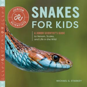 Callisto Media Inc. Snakes For Kids : A Junior Scientist'S Guide To Venom, Scales, And Life In The Wild Callisto Media Inc. Snakes For Kids : A Junior Scientist'S Guide To Venom, Scales, And Life In The Wild