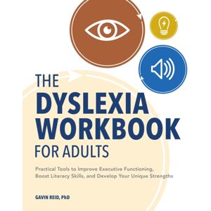 Callisto Media Inc. The Dyslexia Workbook For Adults : Practical Tools To Improve Executive Functioning, Boost Literacy Skills, And Develop Your Strengths Callisto Media Inc. The Dyslexia Workbook For Adults : Practical Tools To Improve Executive Functioning, Boost Literacy Skills, And Develop Your Strengths