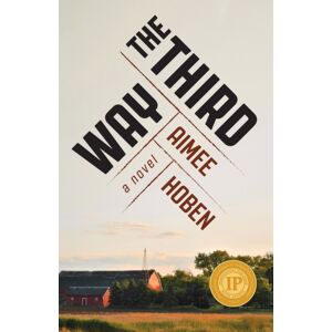 She Writes Press The Third Way : A Novel She Writes Press The Third Way : A Novel